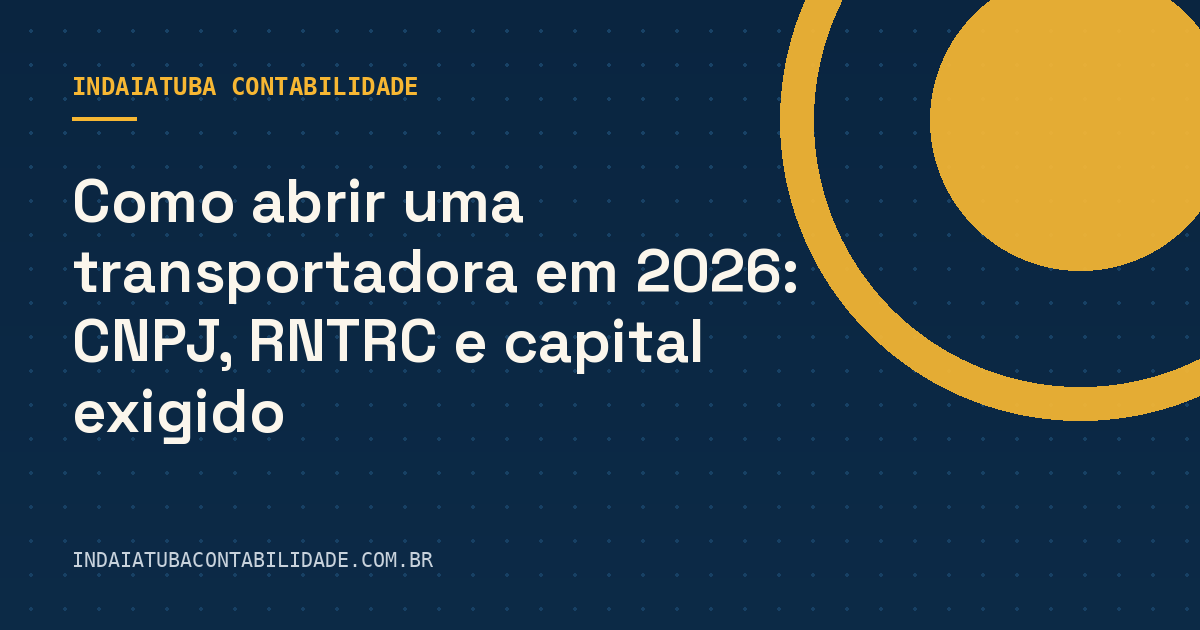 Como abrir uma transportadora em 2026: CNPJ, RNTRC e capital exigido