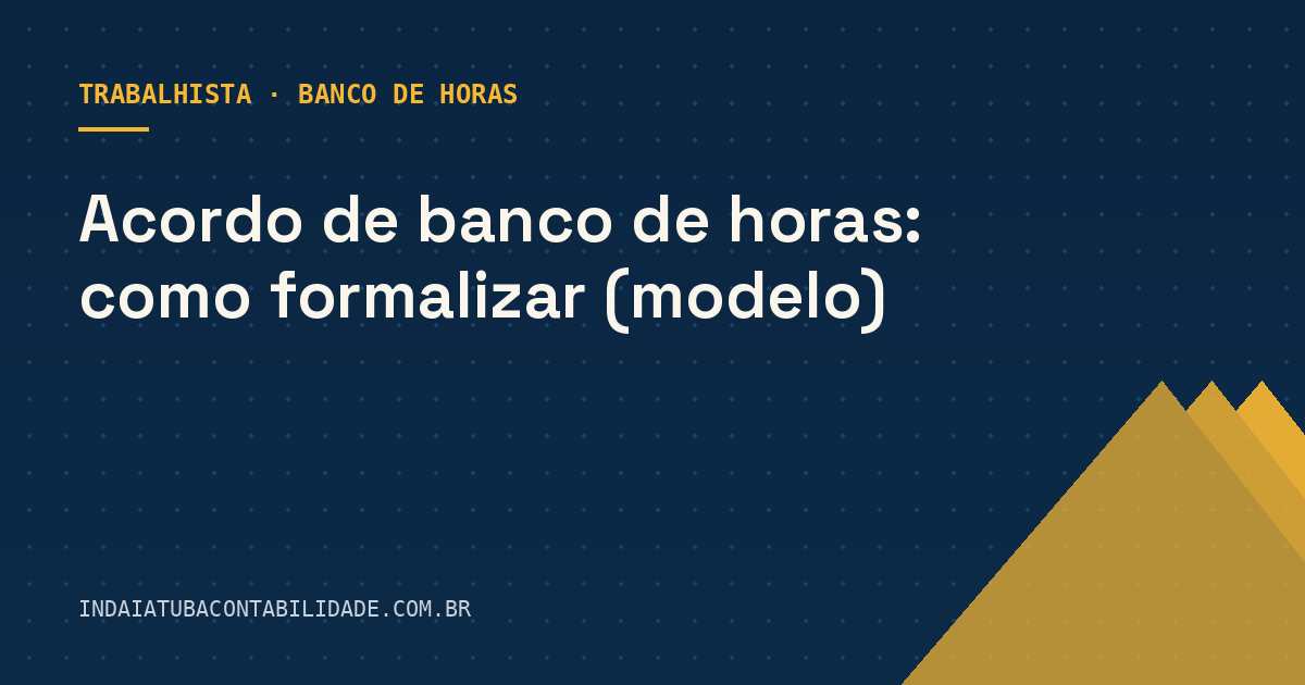 Acordo de banco de horas: como formalizar (modelo)