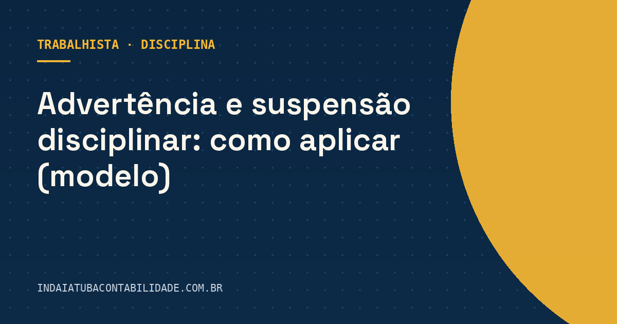 Advertência e suspensão disciplinar: como aplicar (modelo)