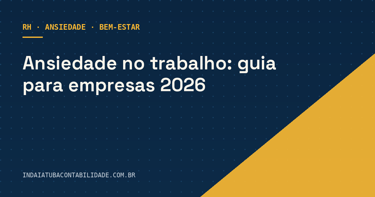 Ansiedade no trabalho: guia para empresas 2026