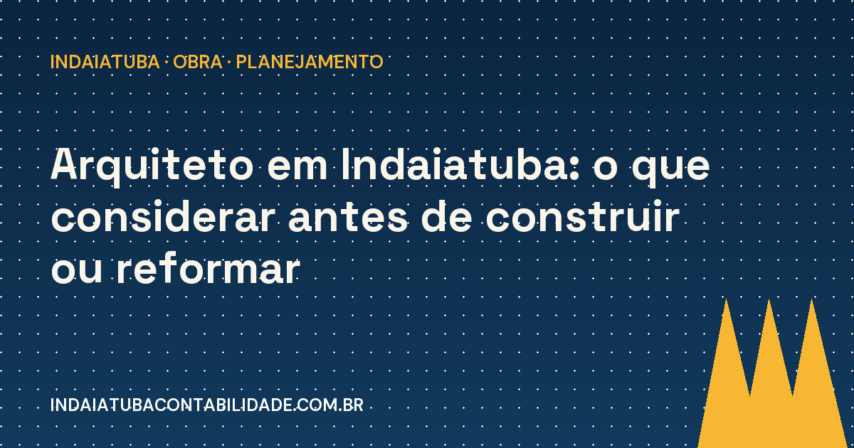Arquiteto em Indaiatuba: Como Planejar Sua Obra