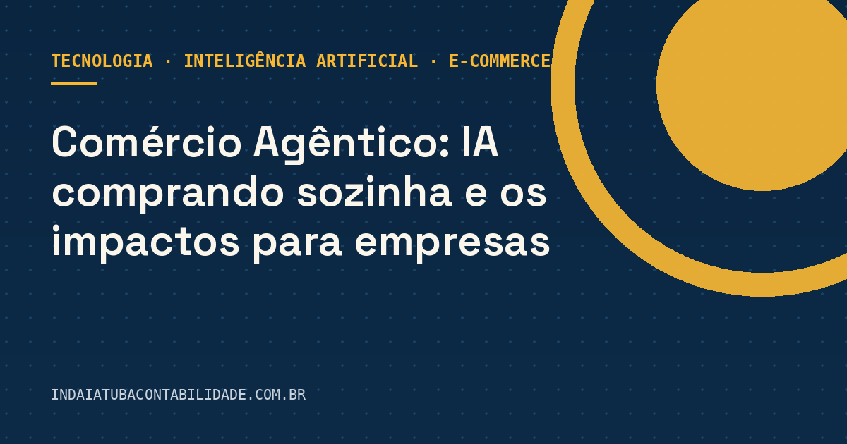 Comércio Agêntico: a IA que compra sozinha nas empresas
