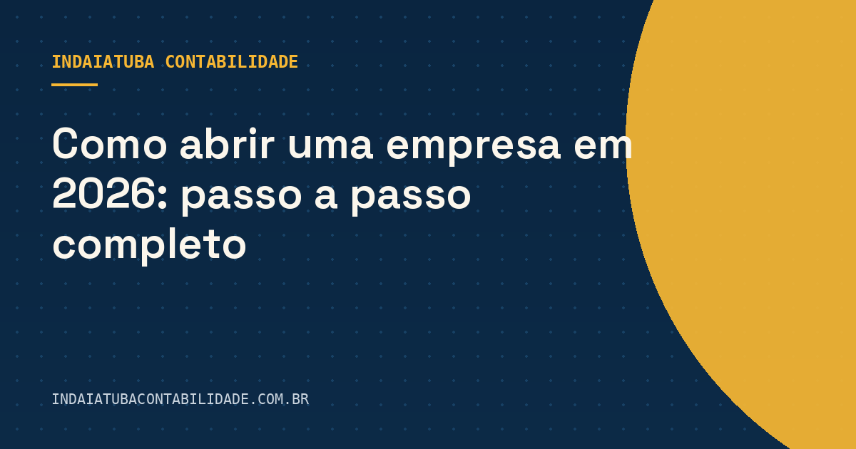 Como abrir uma empresa em 2026: passo a passo completo