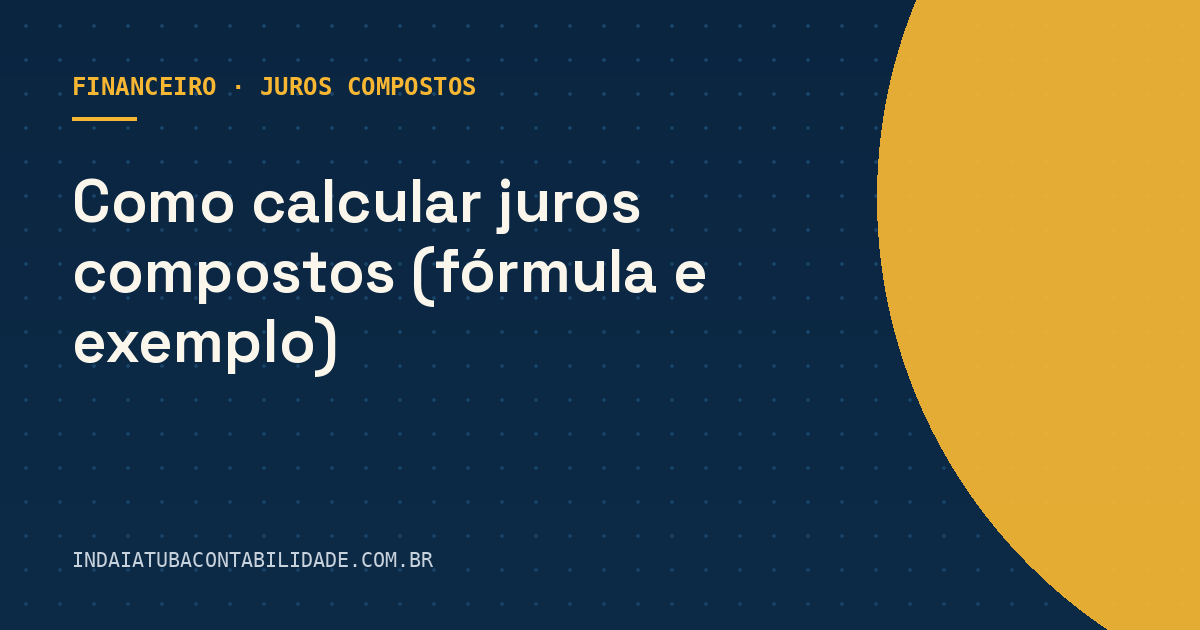 Como calcular juros compostos (fórmula e exemplo)