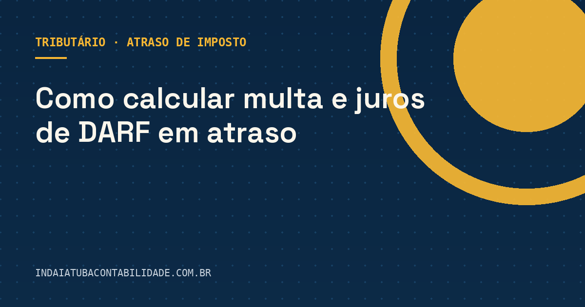 Como calcular multa e juros de DARF em atraso