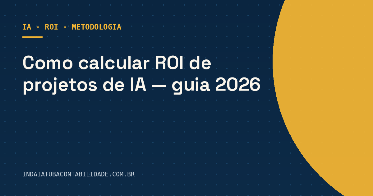 Como calcular ROI de projetos de IA — guia 2026