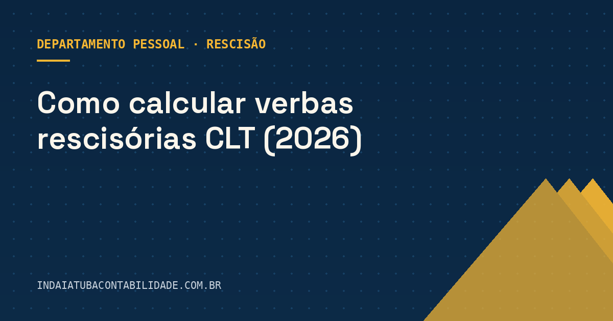 Como calcular verbas rescisórias CLT (2026)