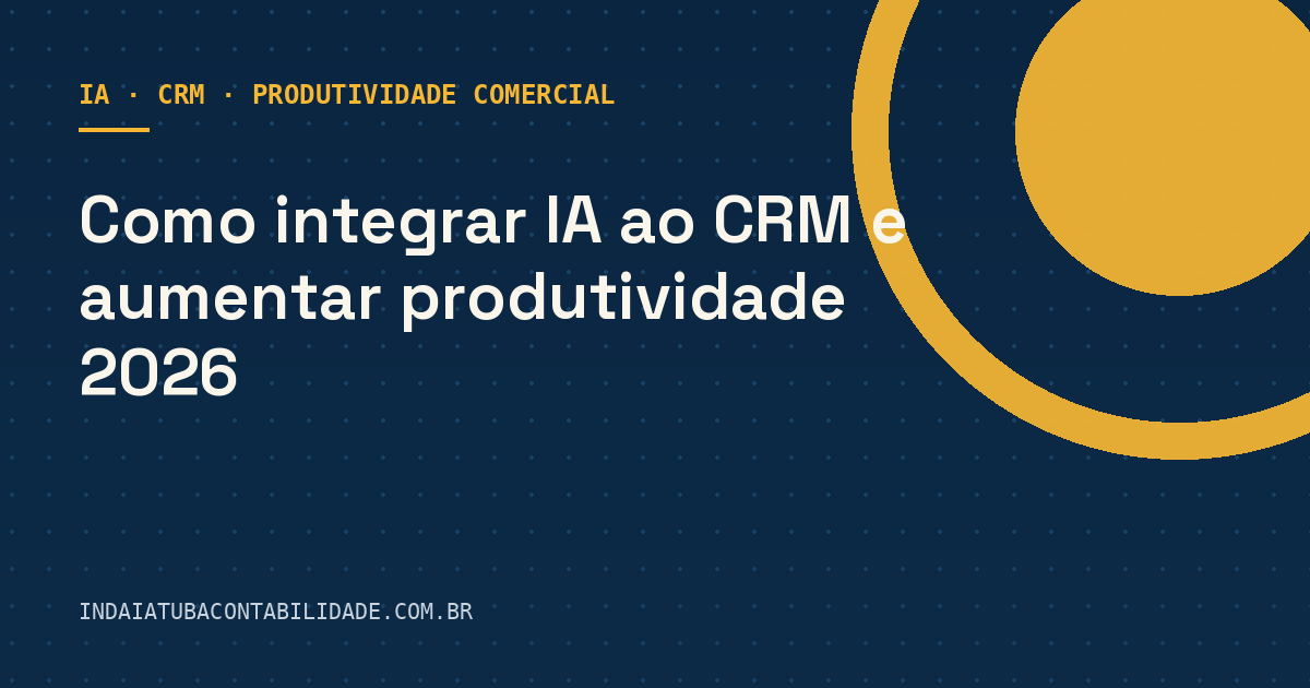 Como integrar IA ao CRM e aumentar produtividade 2026