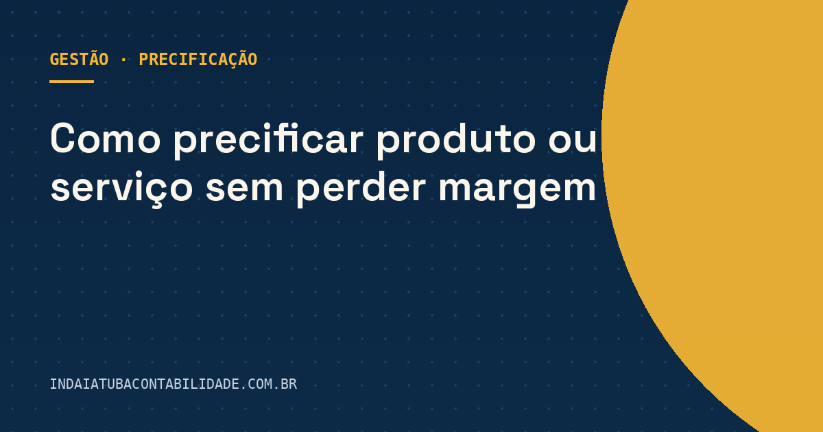Como precificar produto ou serviço sem perder margem