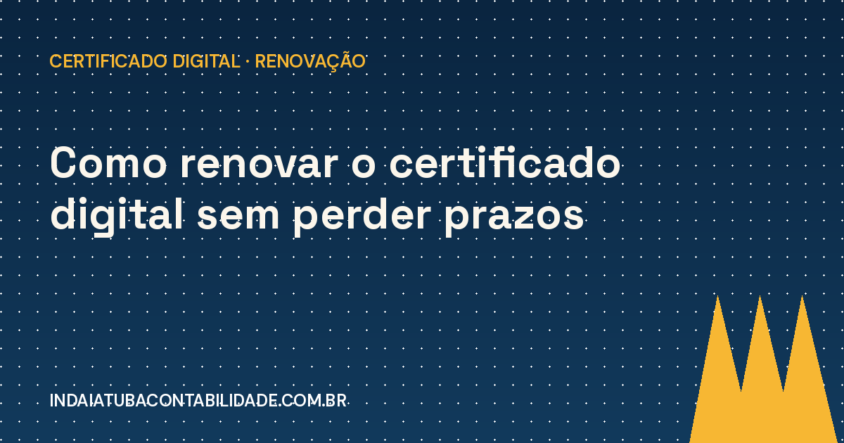 Como renovar o certificado digital sem perder prazos