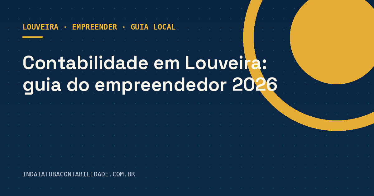 Contabilidade em Louveira: guia do empreendedor 2026