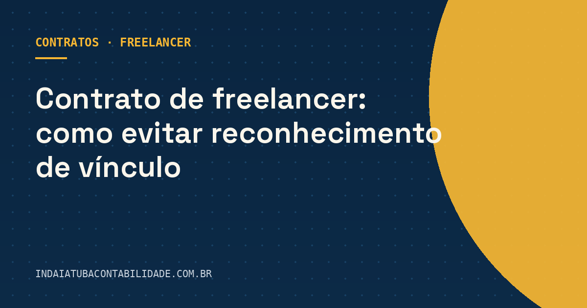 Contrato de freelancer: como evitar reconhecimento de vínculo