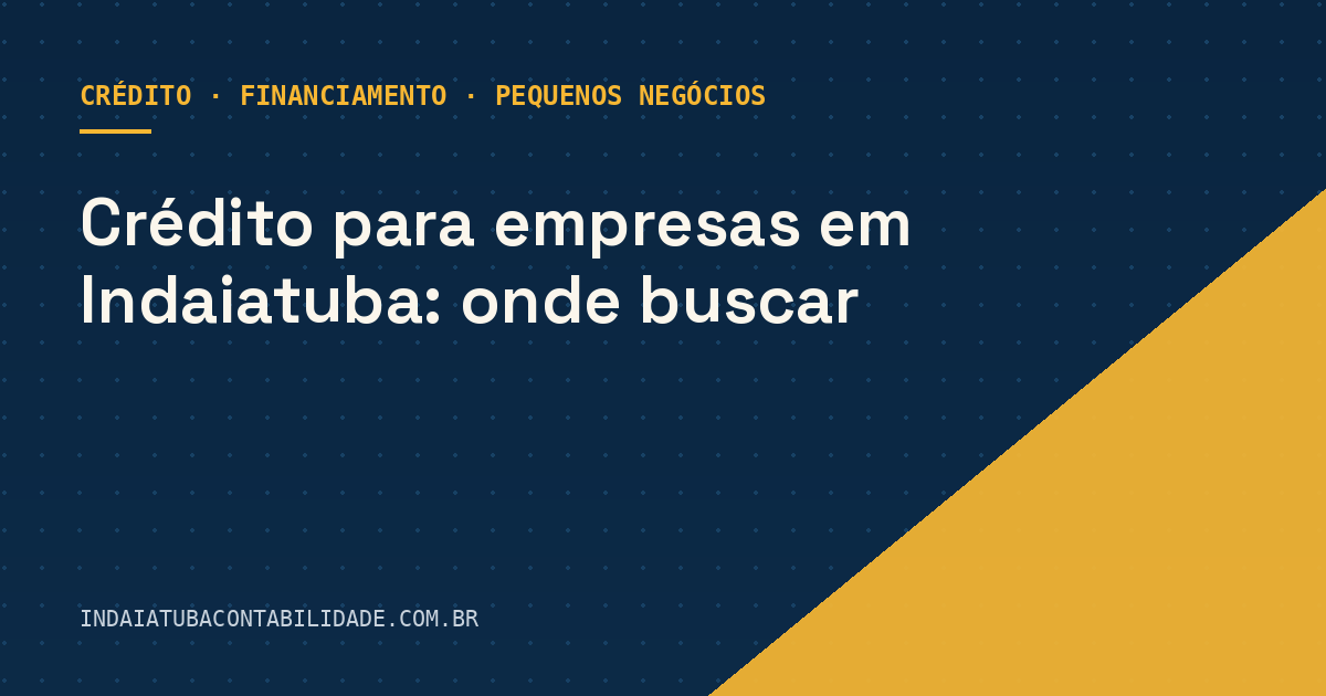 Crédito para empresas em Indaiatuba: onde buscar