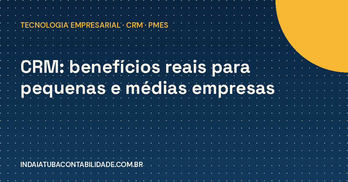 CRM: benefícios reais para pequenas e médias empresas