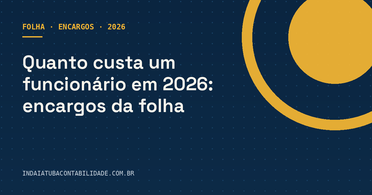Quanto custa um funcionário em 2026: encargos da folha