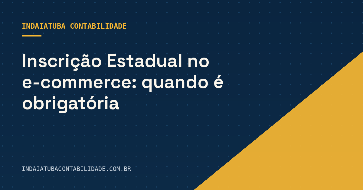 Inscrição Estadual no e-commerce: quando é obrigatória