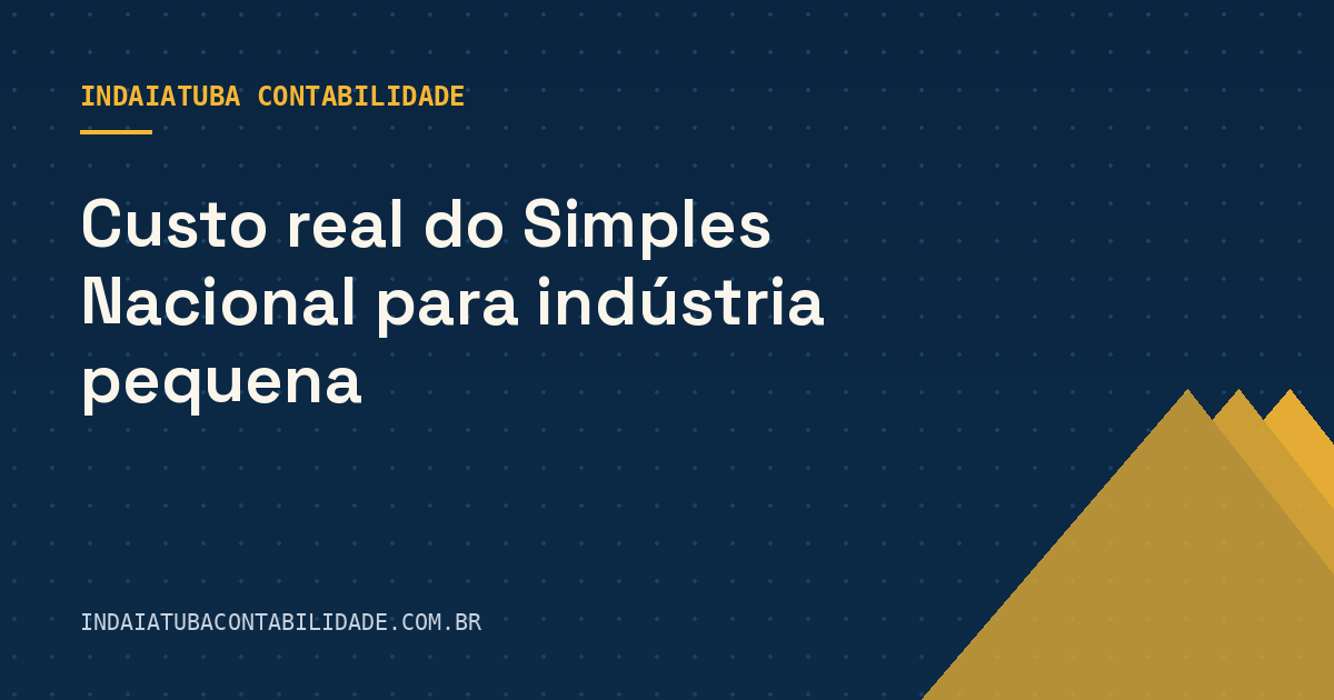 Custo real do Simples Nacional para indústria pequena