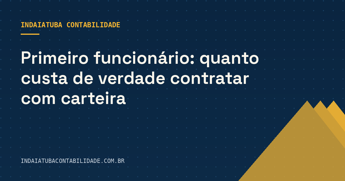 Primeiro funcionário: quanto custa de verdade contratar com carteira