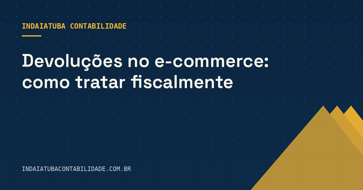 Devoluções no e-commerce: como tratar fiscalmente