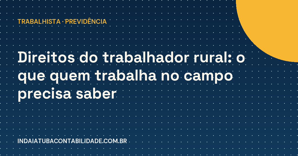 Direitos do Trabalhador Rural: O Que Você Precisa Saber