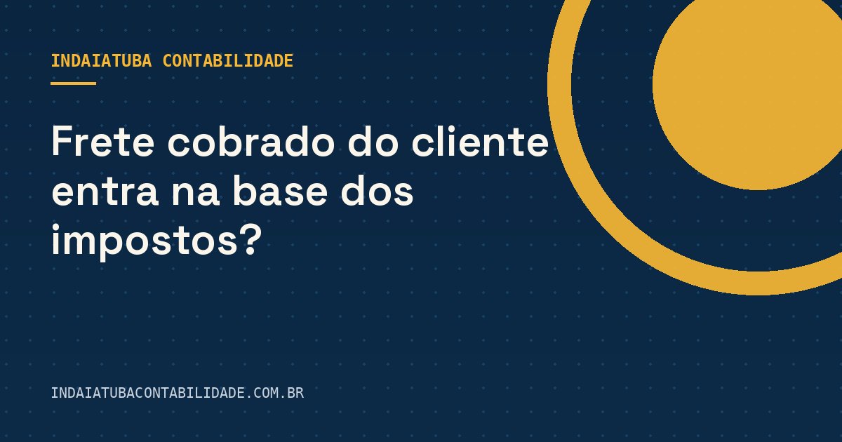 Frete cobrado do cliente entra na base dos impostos?