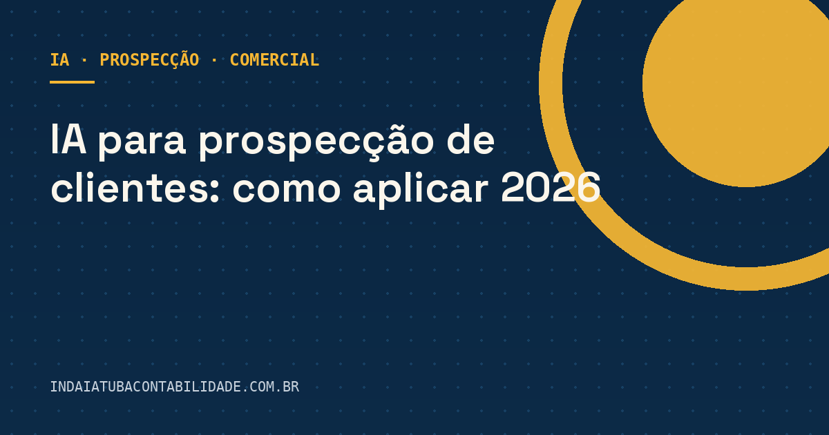IA para prospecção de clientes: como aplicar 2026