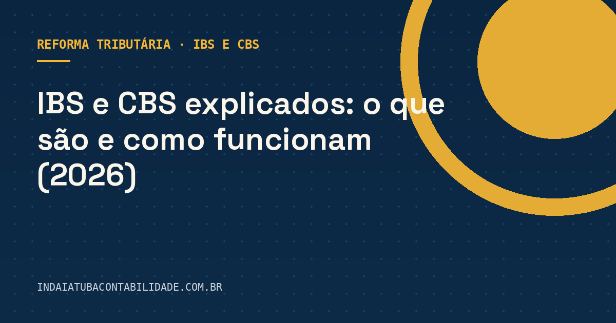 IBS e CBS explicados: o que são e como funcionam (2026)