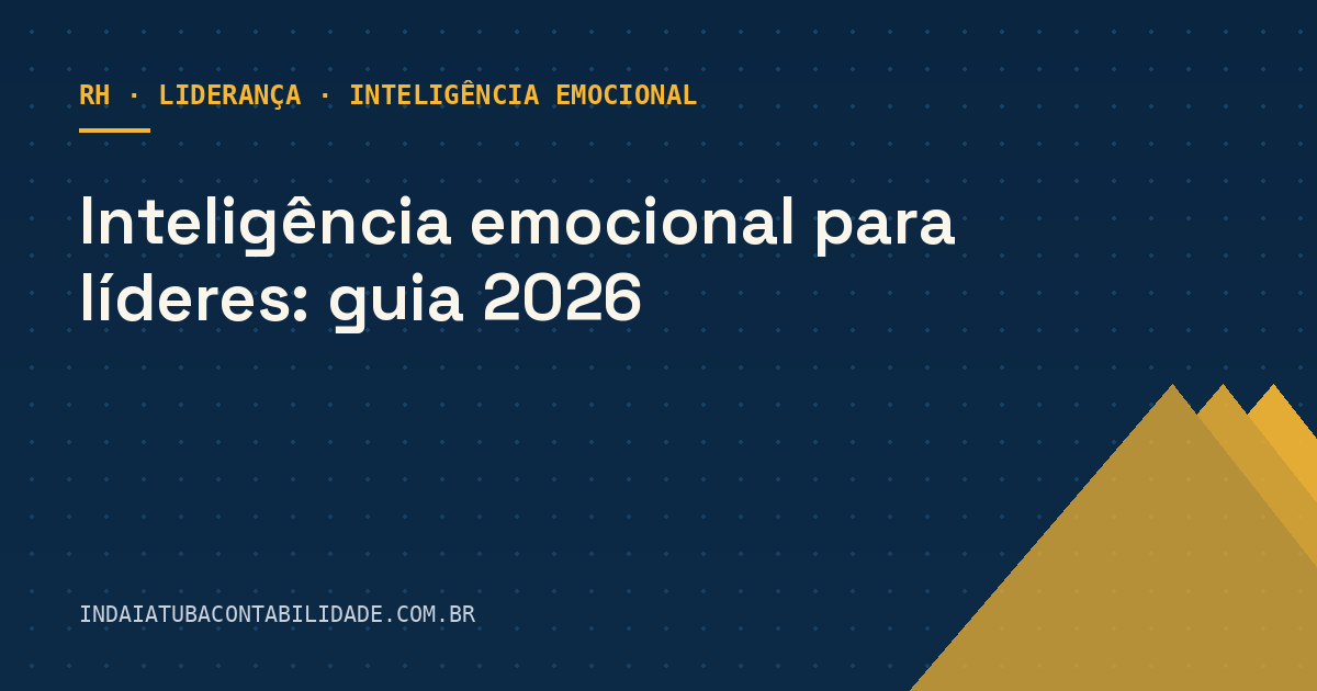 Inteligência emocional para líderes: guia 2026