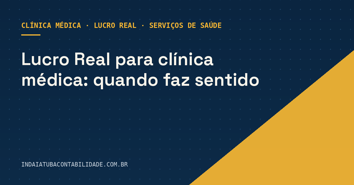 Lucro Real para clínica médica: quando faz sentido