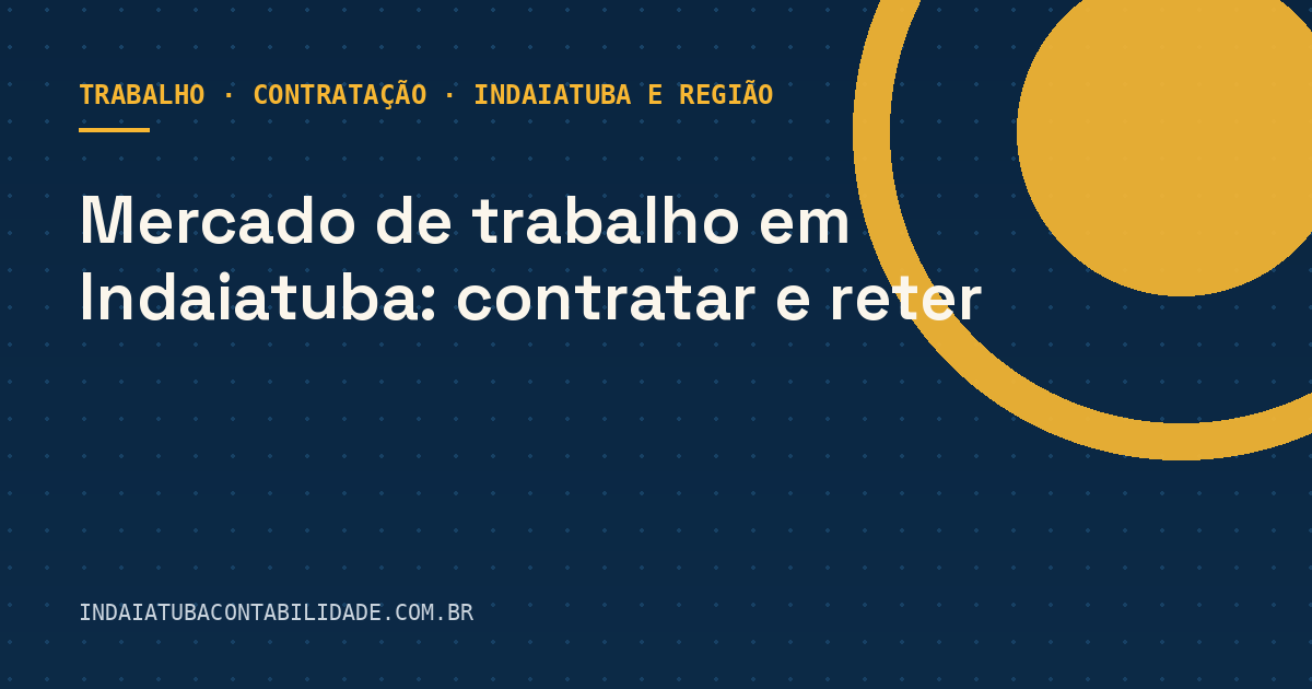 Mercado de trabalho em Indaiatuba: contratar e reter