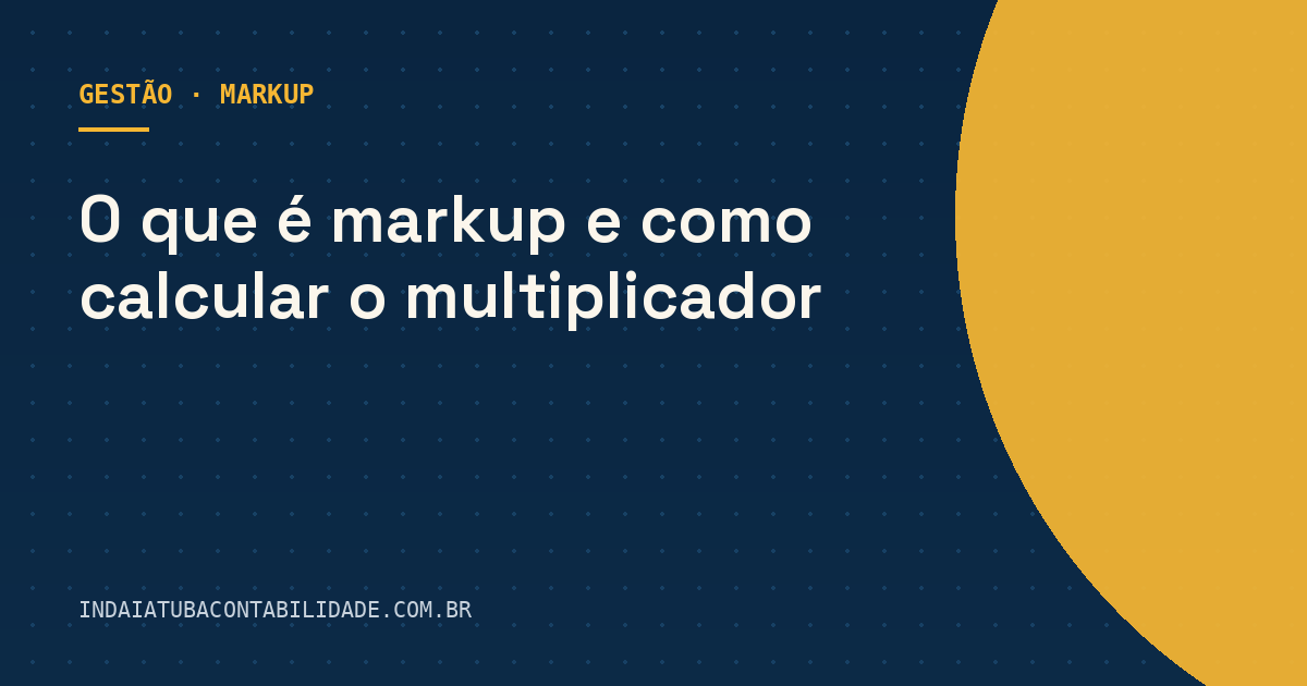 O que é markup e como calcular o multiplicador