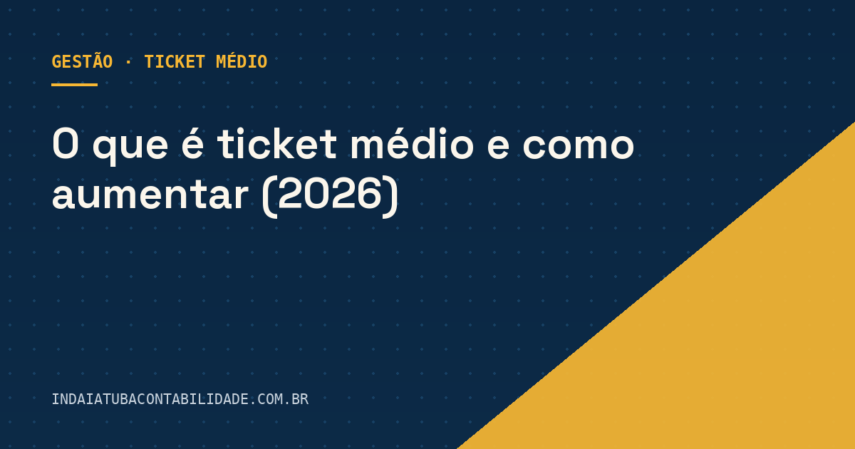 O que é ticket médio e como aumentar (2026)