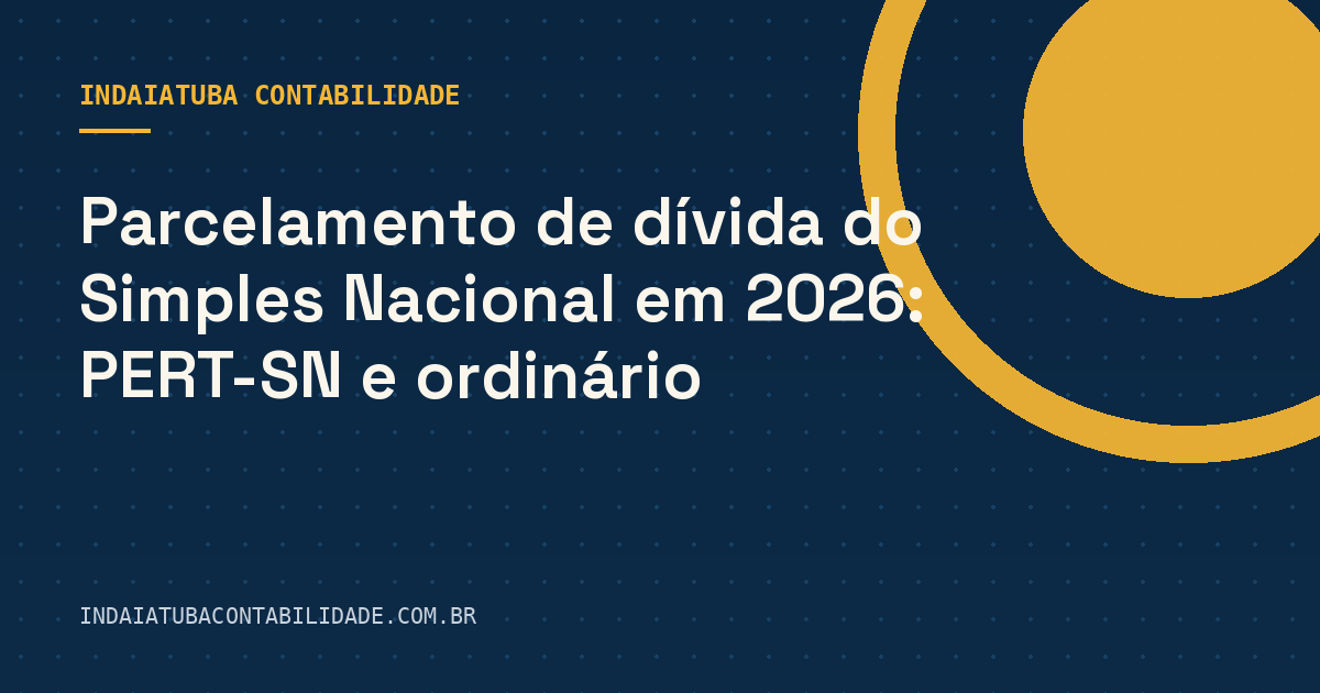 Parcelamento de dívida do Simples Nacional em 2026: PERT-SN e ordinário
