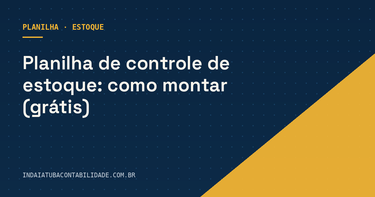 Planilha de controle de estoque: como montar (grátis)
