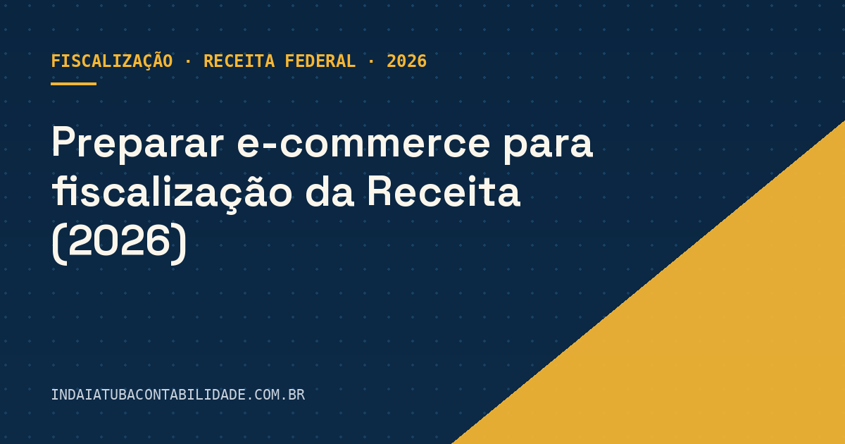 Preparar e-commerce para fiscalização da Receita (2026)