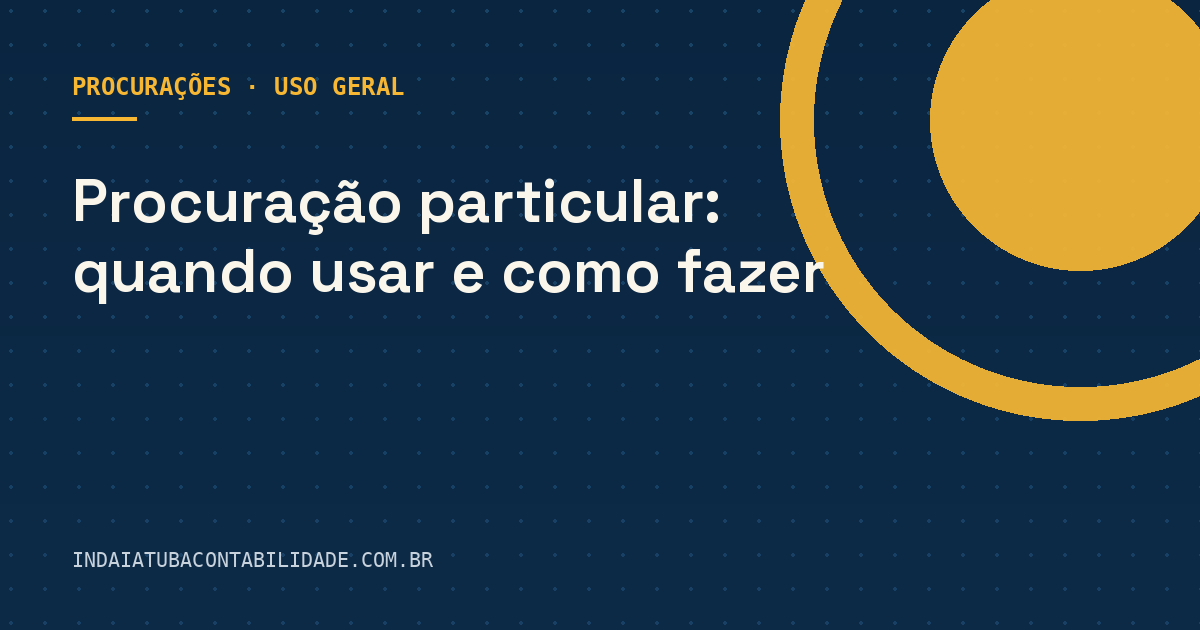 Procuração particular: quando usar e como fazer