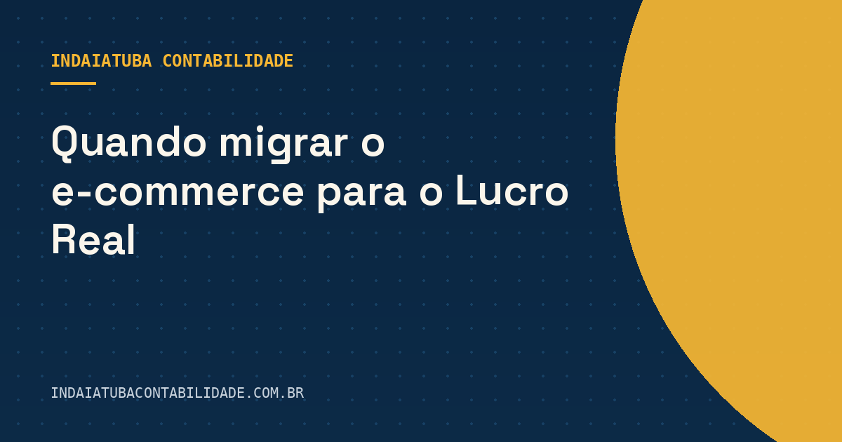 Quando migrar o e-commerce para o Lucro Real