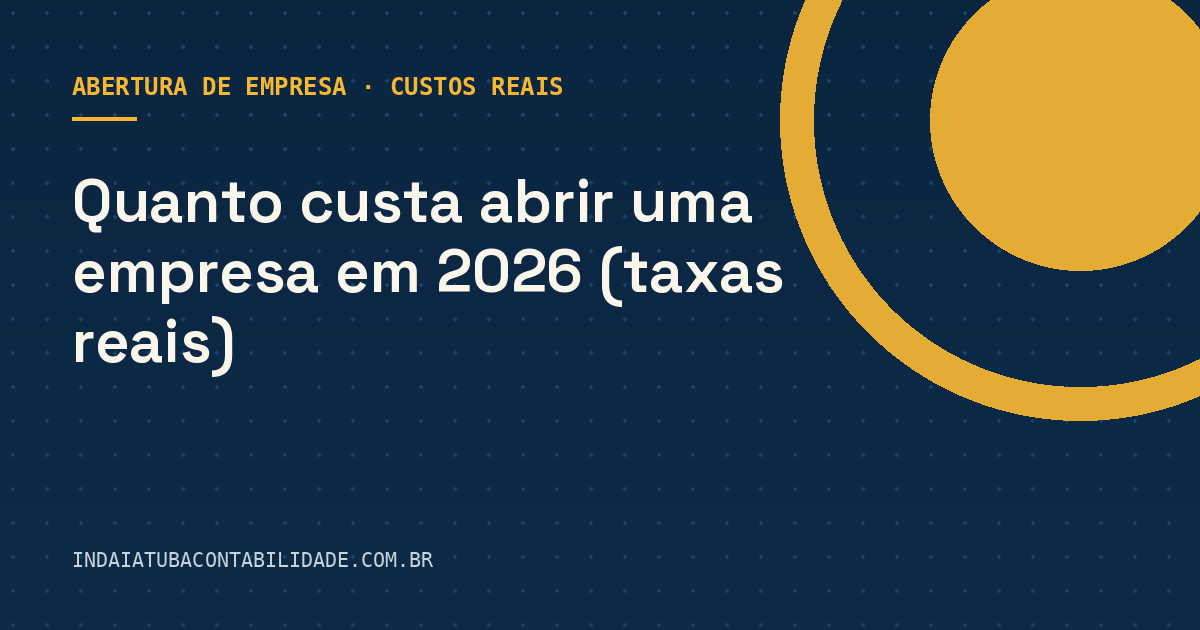 Quanto custa abrir uma empresa em 2026 (taxas reais)