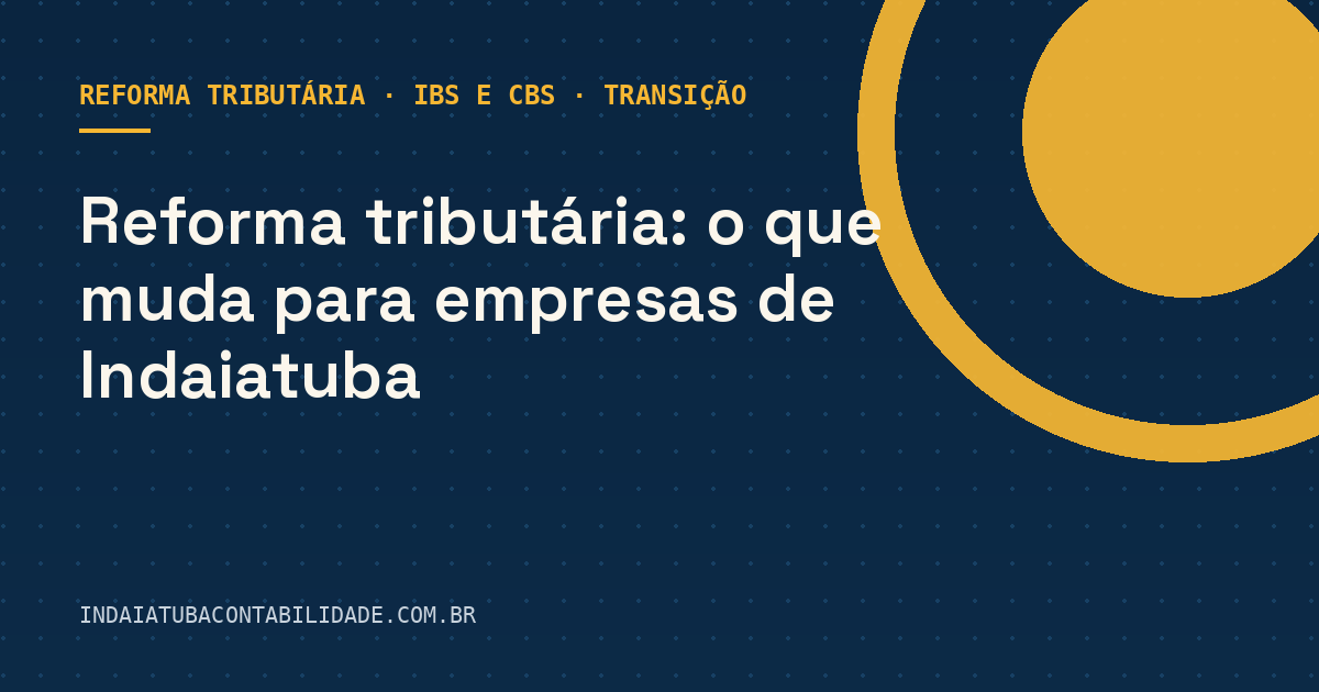 Reforma tributária: o que muda para empresas de Indaiatuba