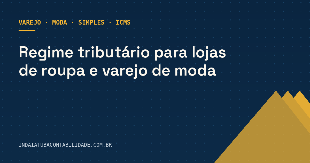 Regime tributário para lojas de roupa e varejo de moda