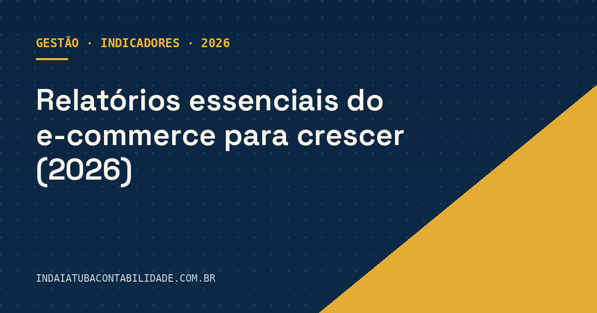 Relatórios essenciais do e-commerce para crescer (2026)
