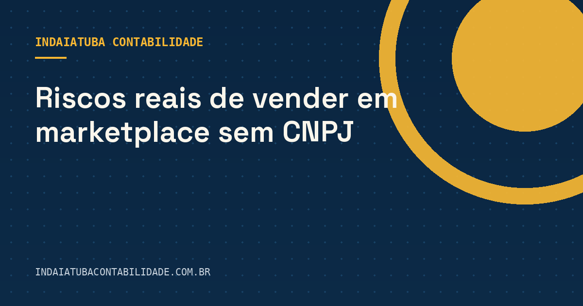 Riscos reais de vender em marketplace sem CNPJ