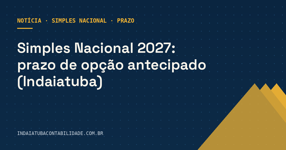 Simples Nacional 2027: prazo de opção antecipado (Indaiatuba)