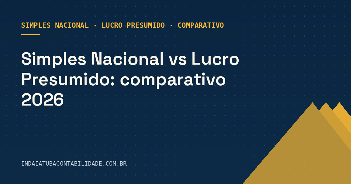 Simples Nacional vs Lucro Presumido: comparativo 2026