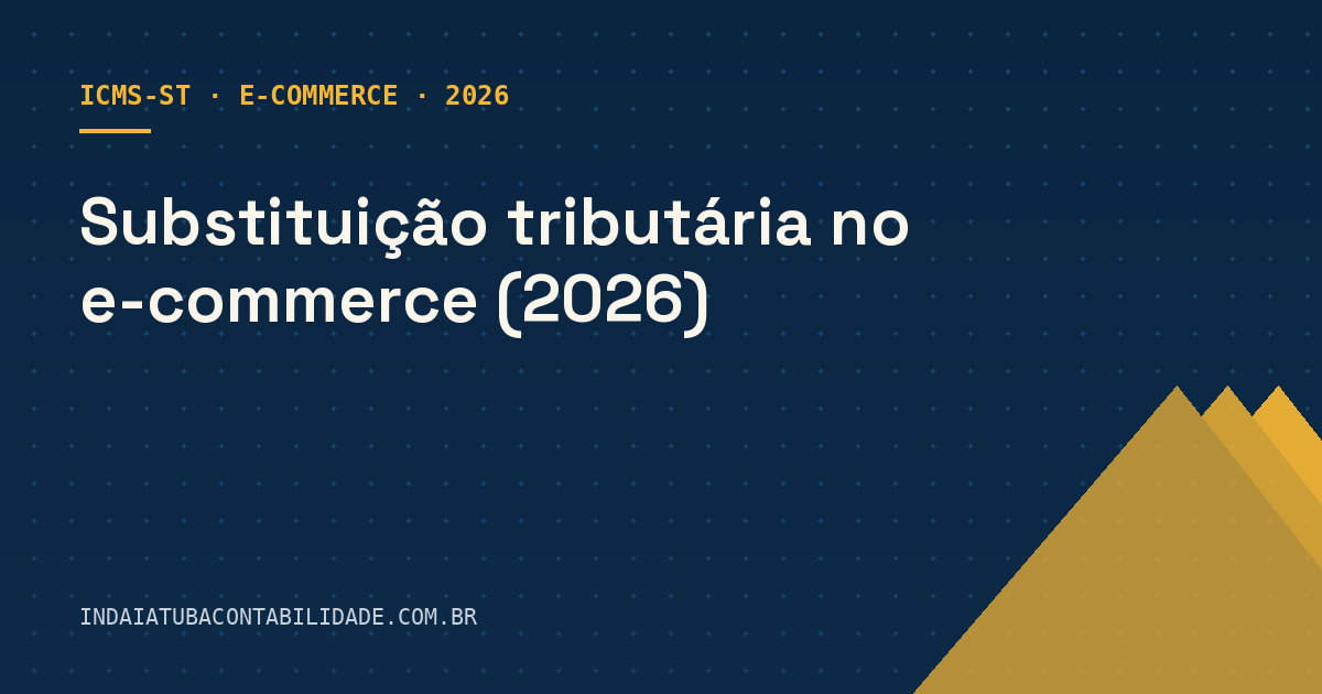 Substituição tributária no e-commerce (2026)