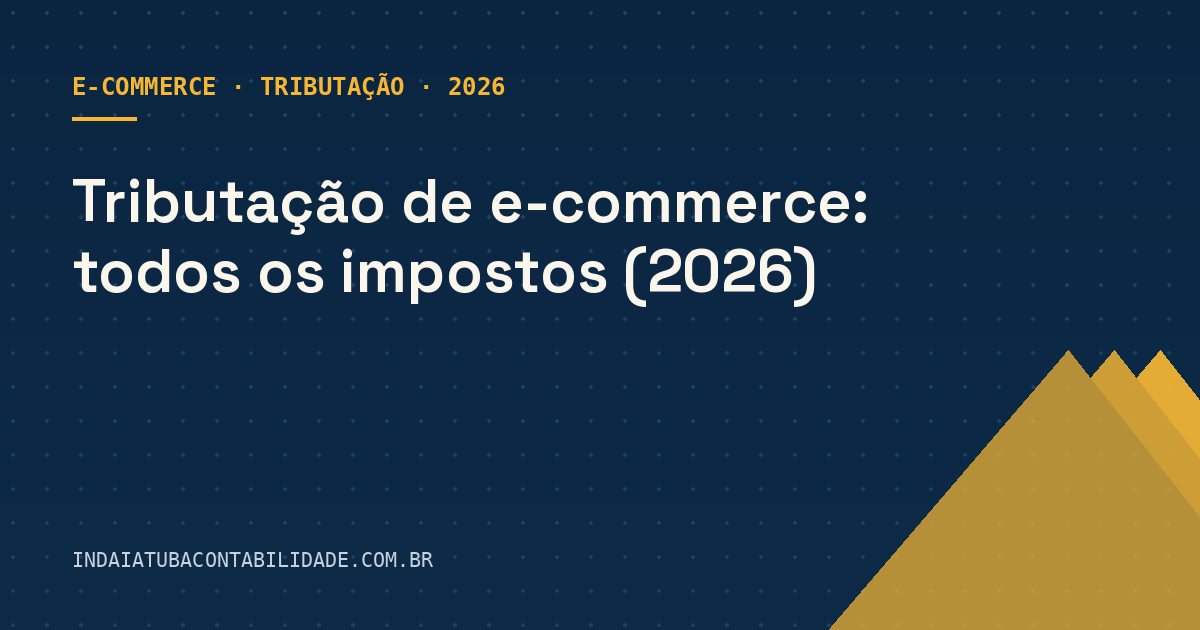 Tributação de e-commerce: todos os impostos (2026)